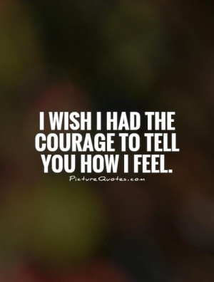 Crush Quotes Courage Quotes Secret Crush Quotes I Wish Quotes