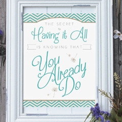 The Secret to Having it All | Printable Quote