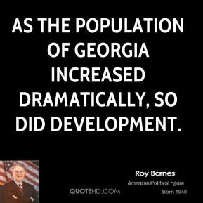 Roy Barnes - As the population of Georgia increased dramatically, so ...