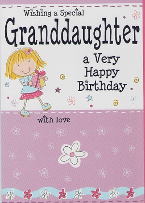 ... Granddaughter, Wishing A Special Granddaughter A Very Happy Birthday