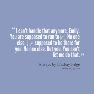 Quotes Picture: i can't handle that anymore, emily you are supposed to ...