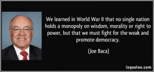 We learned in World War II that no single nation holds a monopoly on ...