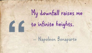 My Downfall raises me to Infinite heights ~ Failure Quote ...