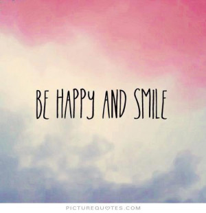 Be happy and smile Picture Quote #1