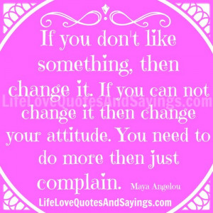 If You Don’t Like Something,then change It