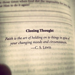 ... things in spite of your changing moods and circumstances.