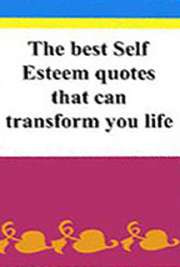 The Best Self-Esteem Quotes That Can Transform Your Life
