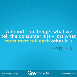 ... it is what consumers tell each other it is. – Scott Cook #Quote