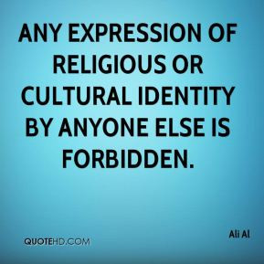 Any expression of religious or cultural identity by anyone else is ...