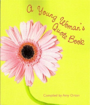 Young Woman's Quote Book by Amy Orton. $10.16. Publication: May 18 ...