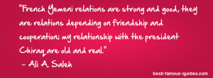 friendship quote -French Yemeni relations are strong and good, they ...