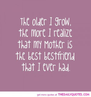 ... grow-realize-mother-best-friend-family-quotes-sayings-pictures.jpg