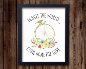 Travel the World, Come Home for Love- inspirational quote, art ...