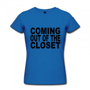 Girls O Neck Tee Coming Out Closet Gay And Lesbian T Shirt cool quotes ...