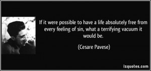 ... feeling of sin, what a terrifying vacuum it would be. - Cesare Pavese