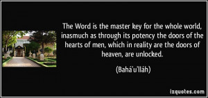 The Word is the master key for the whole world, inasmuch as through ...