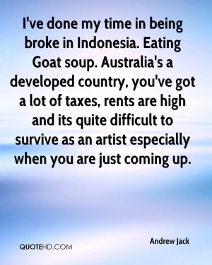 ve done my time in being broke in Indonesia. Eating Goat soup ...