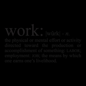 Work: [phonetics] n.the physical or mental effort or activity directed ...