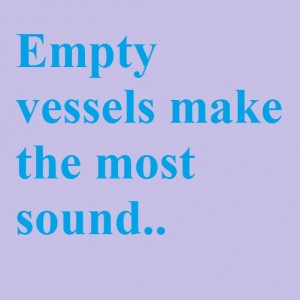 English Proverbs – Empty vessels make the most sound