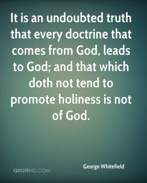 It is an undoubted truth that every doctrine that comes from God ...