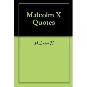 malcolm x quotes
