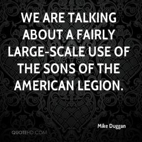 ... about a fairly large-scale use of the Sons of the American Legion