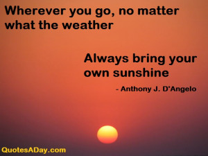 Wherever you go, no matter what the weather, always bring your own ...