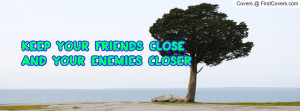 keep your friends close and your enemies closer , Pictures