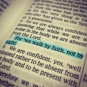 We Walk By Faith , Not By Sight