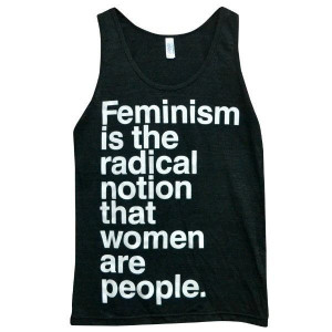 Seriously going to buy this. 'Feminism is the Radical Notion' Tank Top