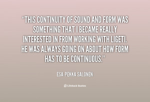 quote-Esa-Pekka-Salonen-this-continuity-of-sound-and-form-was-98608 ...