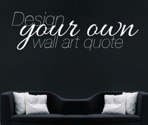 Make Your Own Quote Custom Design Wall Sticker - Personalised Wall ...