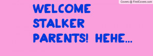 Page Stalker Parents Enjoy Facebook Quote Cover