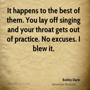 It Happens To The Best Of Them. You Lay Off Singing And Your Throat ...