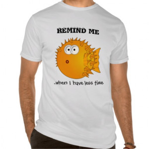 Puffer fish - funny sayings - remind me t shirts