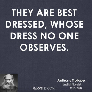 They are best dressed, whose dress no one observes.