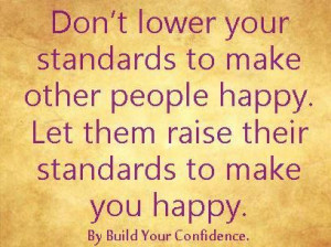 Don't lower your standards...