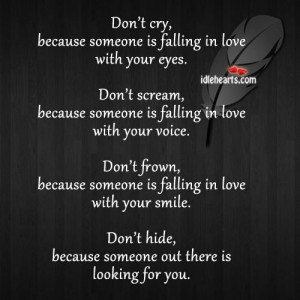 ... Cry,because someone is falling in love with your eyes ~ Attitude Quote