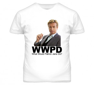 The Mentalist What Would Patrick Jane Do T Shirt