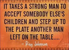 ... Step Fathers Quotes, Dad Quotes, Step Father Quotes, Strong Man Quotes