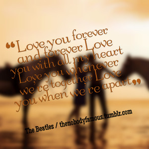 Quotes Picture: love you forever and forever love you with all my ...