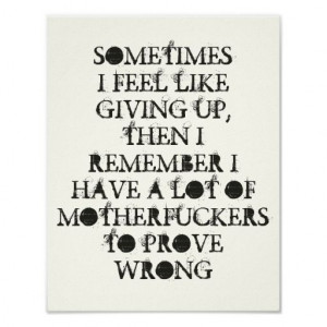 SOLD! - SOMETIMES I FEEL LIKE GIVING UP, THEN I REMEMBER POSTERS