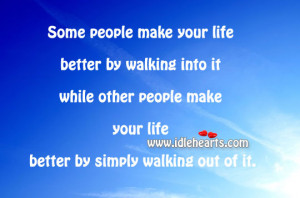 your life better by walking into it while other people make your life ...