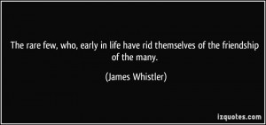 The rare few, who, early in life have rid themselves of the friendship ...