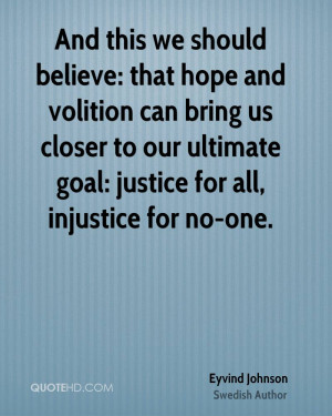 And this we should believe: that hope and volition can bring us closer ...