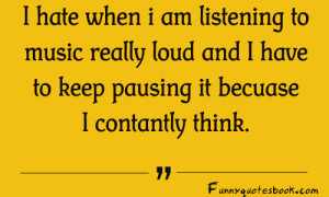 When i listen to music – Funny Quotes