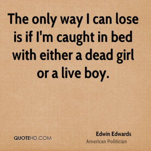 Edwin Edwards Quotes