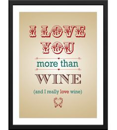 love you more than wine and i really love wine