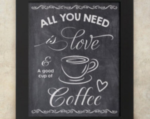 ... love and a good cup of coffee 8 x 10 chalkboard print Instant Download