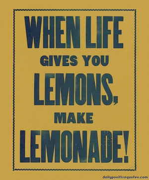 When life gives you lemons, make lemonade! best inspirational quotes